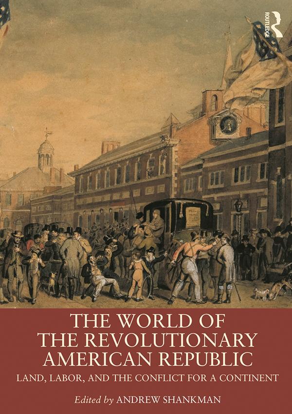 The World of the Revolutionary American Republic by Andrew Shankman