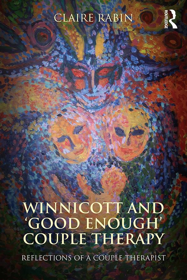 Winnicott and 'Good Enough' Couple Therapy by Claire Rabin