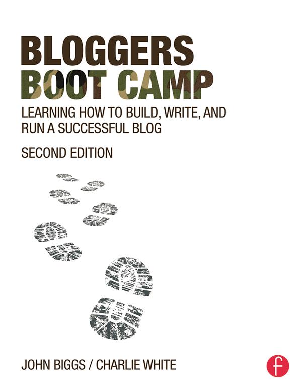 Bloggers Boot Camp by Charlie White, John Biggs