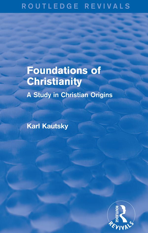 Foundations of Christianity (Routledge Revivals) by Karl Kautsky