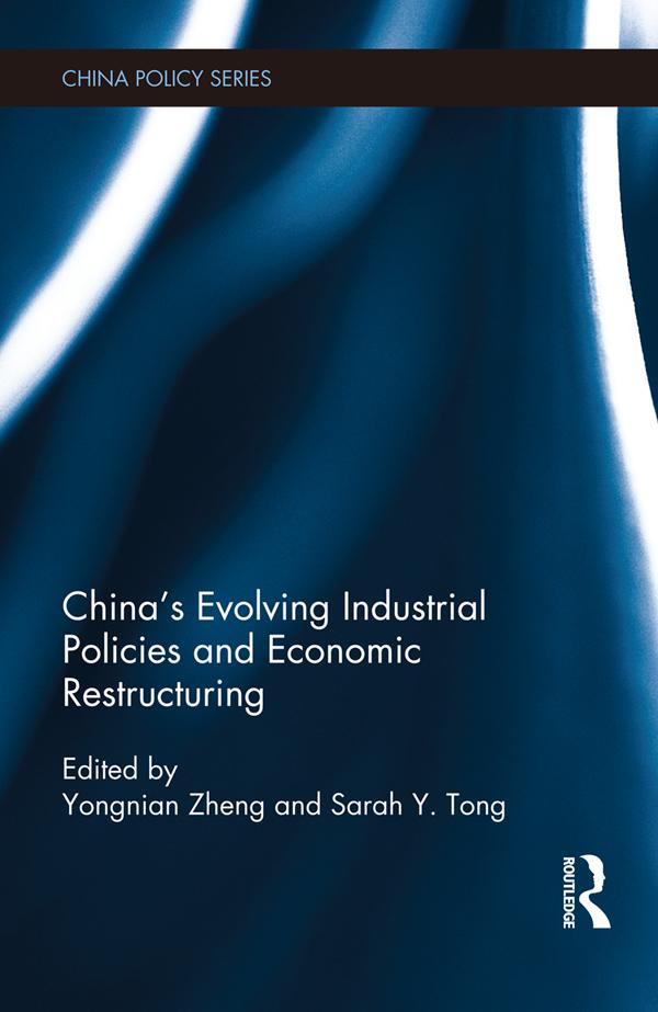 China's Evolving Industrial Policies and Economic Restructuring by Sarah Y. Tong, Zheng Yongnian