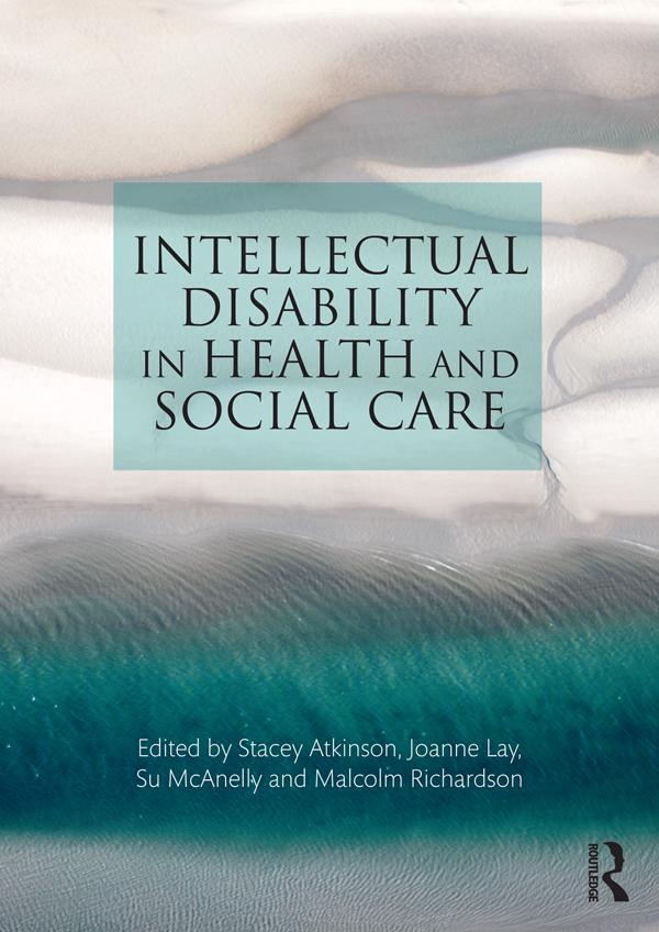 Intellectual Disability in Health and Social Care by Joanne Lay, Malcolm Richardson, Stacey Atkinson, Su McAnelly