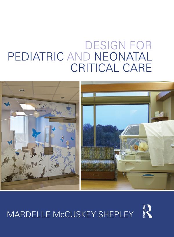 Design for Pediatric and Neonatal Critical Care by Mardelle McCuskey Shepley