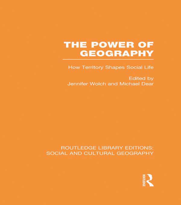 The Power of Geography (RLE Social & Cultural Geography) by Jennifer Wolch, Michael Dear
