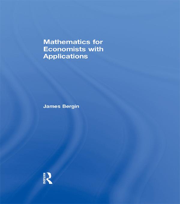 Mathematics for Economists with Applications by James Bergin