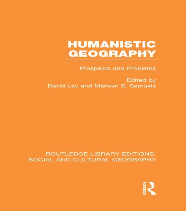 Humanistic Geography by David Ley, Marwyn Samuels