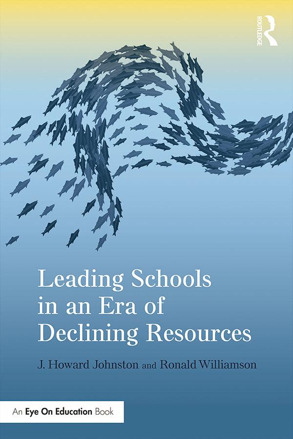 Leading Schools in an Era of Declining Resources by J. Howard Johnston, Ronald Williamson