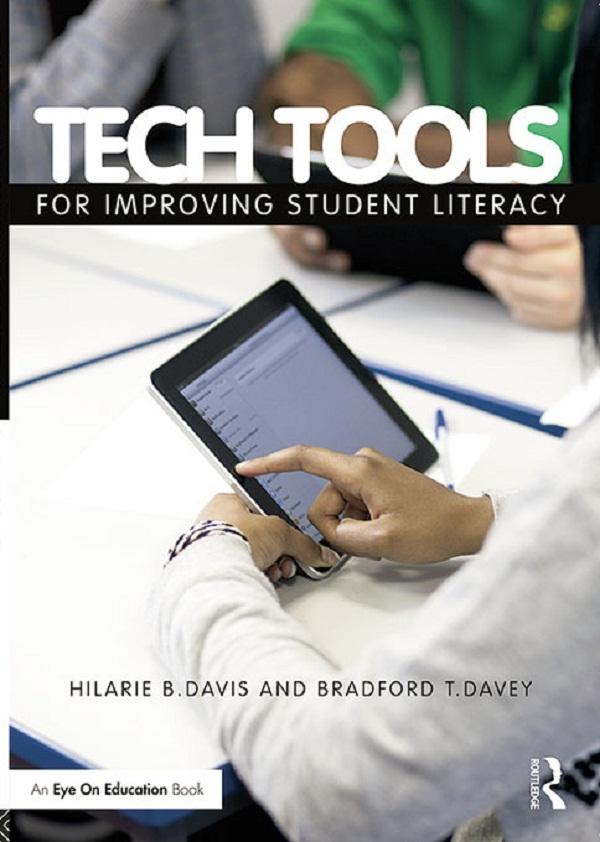 Tech Tools for Improving Student Literacy by Bradford T. Davey, Hilarie B. Davis