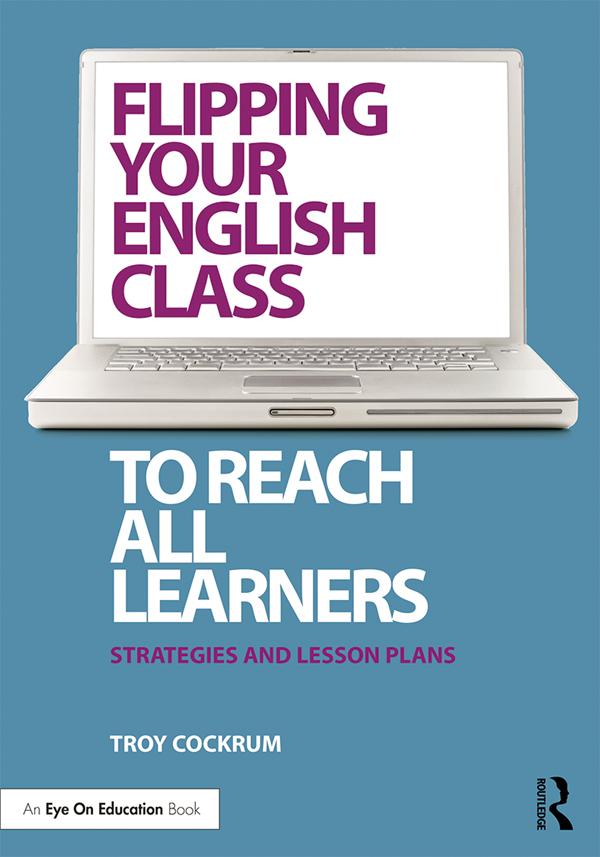 Flipping Your English Class to Reach All Learners by Troy Cockrum