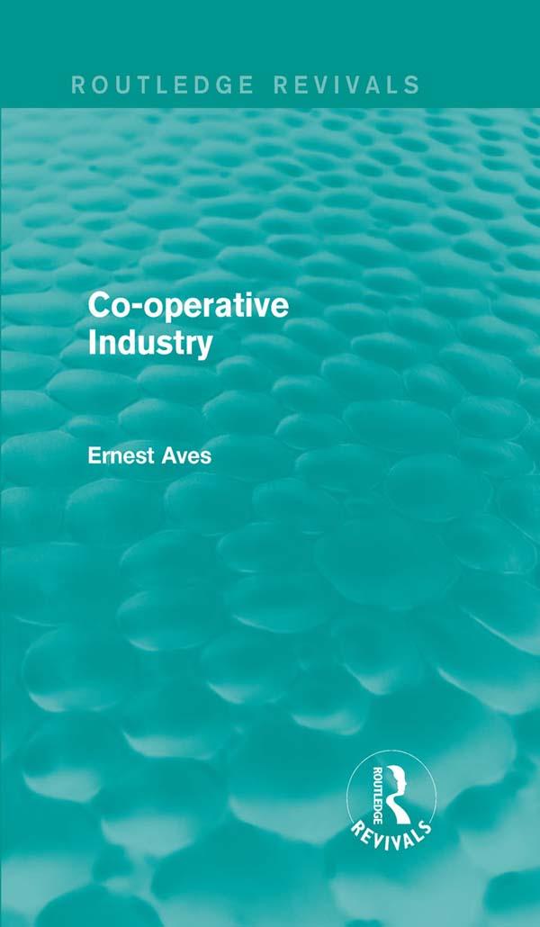 Co-operative Industry (Routledge Revivals) by Ernest Aves