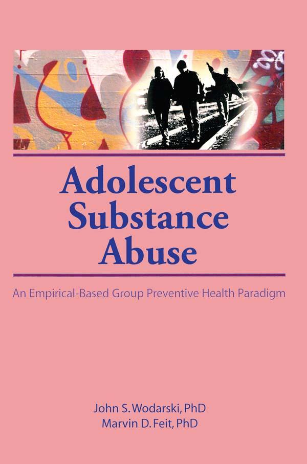 Adolescent Substance Abuse by John S Wodarski, Marvin D Feit