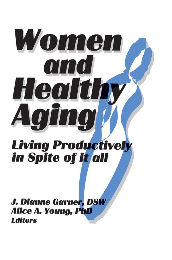Women and Healthy Aging by Alice A Young, J Dianne Garner