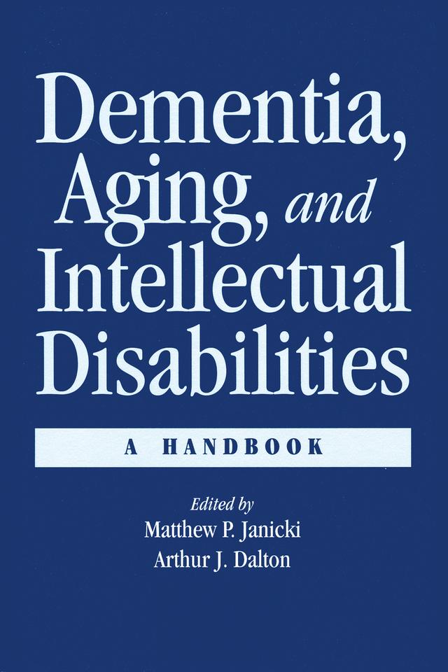 Dementia and Aging Adults with Intellectual Disabilities by Arthur J. Dalton, Matthew P. Janicki
