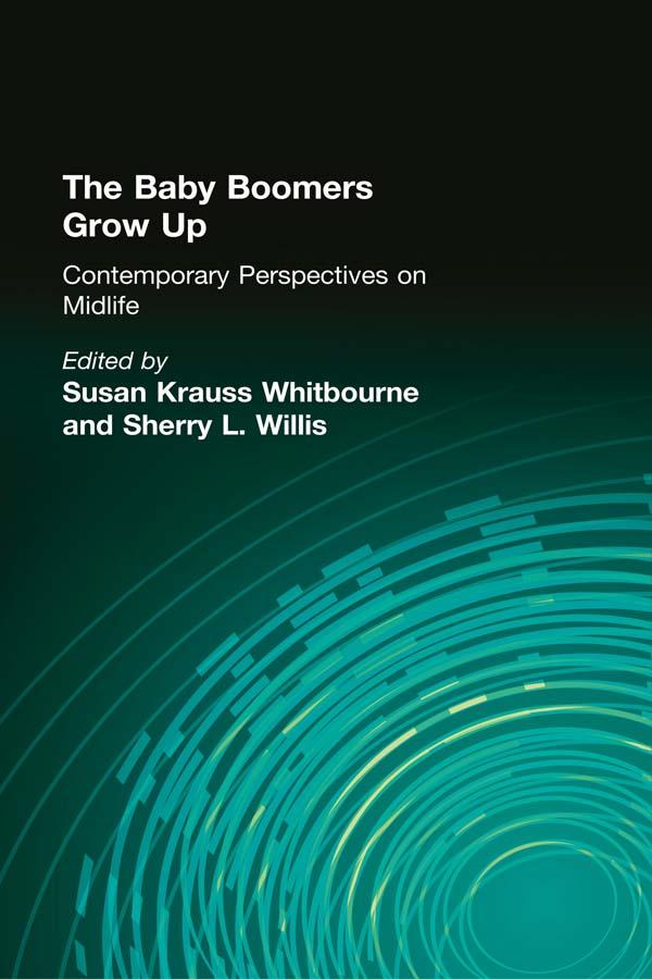 The Baby Boomers Grow Up by Sherry L. Willis, Susan Krauss Whitbourne
