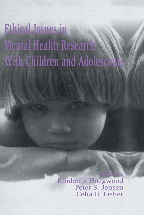 Ethical Issues in Mental Health Research With Children and Adolescents by Celia B. Fisher, Kimberly Hoagwood, Peter S. Jensen