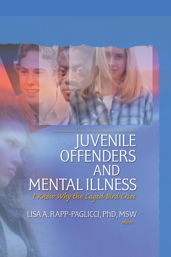 Juvenile Offenders and Mental Illness by Lisa A. Rapp-Paglicci