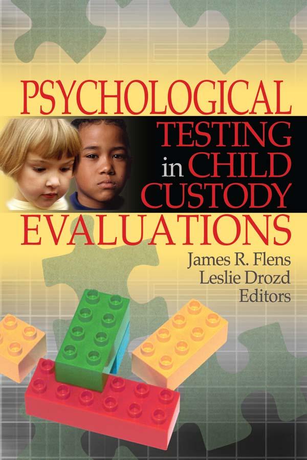 Psychological Testing in Child Custody Evaluations by James R. Flens, Leslie Drozd