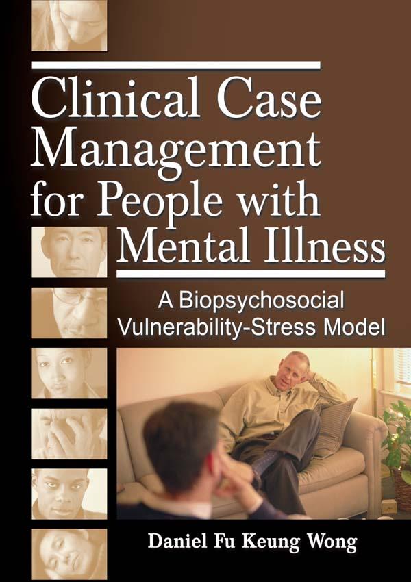Clinical Case Management for People with Mental Illness by Daniel Fu Keung Wong