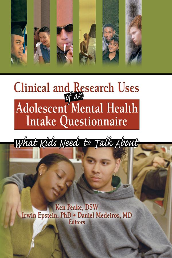 Clinical and Research Uses of an Adolescent Mental Health Intake Questionnaire by Daniel Medeiros, Irwin Epstein, Ken Peake