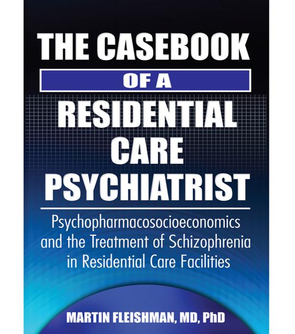 The Casebook of a Residential Care Psychiatrist by Martin Fleishman