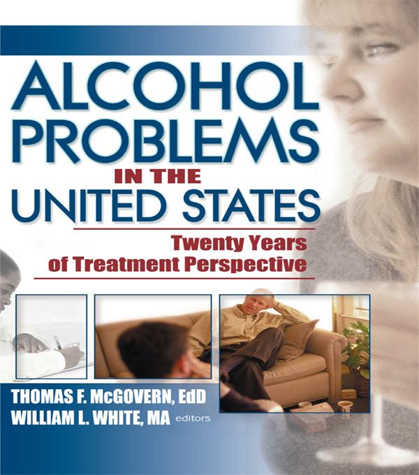 Alcohol Problems in the United States by Thomas F Mcgovern, William White