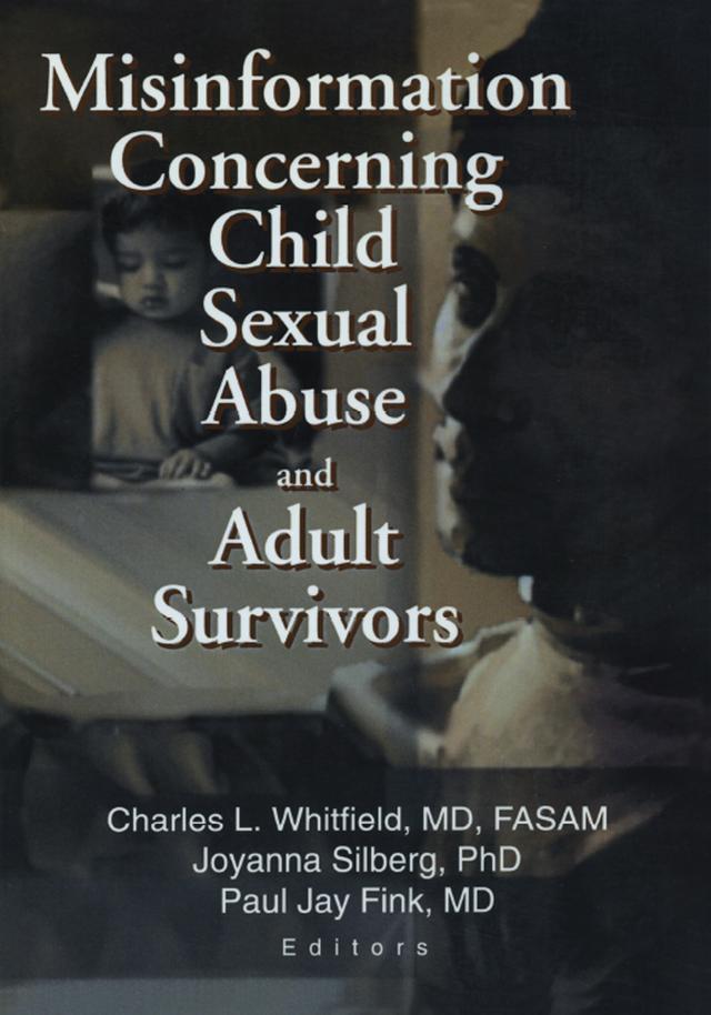 Misinformation Concerning Child Sexual Abuse and Adult Survivors by Charles L. Whitfield, Joyanna Silberg, Paul Jay Fink