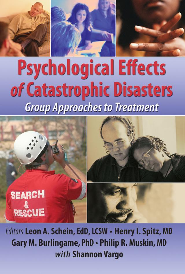 Psychological Effects of Catastrophic Disasters by Gary Burlingame, Henry I Spitz, Joseph Rose, Leon Schein, Philip R. Muskin