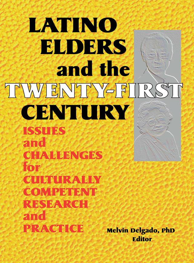 Latino Elders and the Twenty-First Century by Melvin Delgado