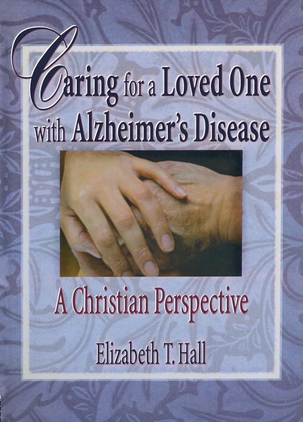Caring for a Loved One with Alzheimer's Disease by Elizabeth T Hall, Harold G Koenig