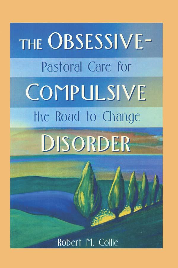 The Obsessive-Compulsive Disorder by Harold G Koenig, Robert Collie