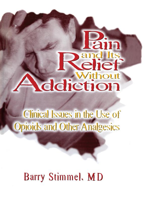 Pain and Its Relief Without Addiction by Barry Stimmel