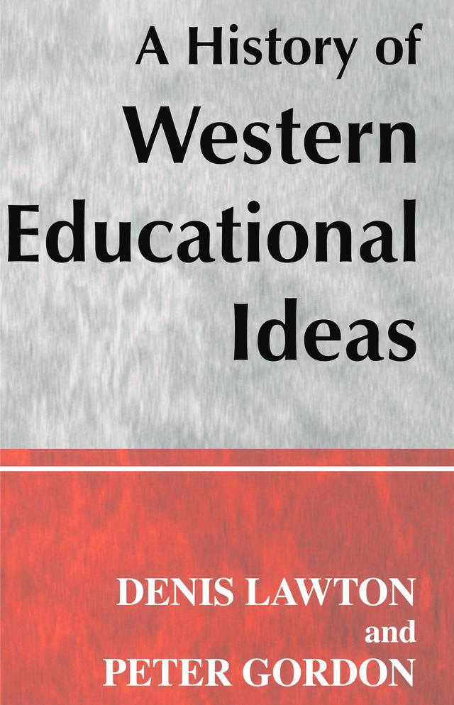A History of Western Educational Ideas by Professor Denis Lawton, Professor Peter Gordon