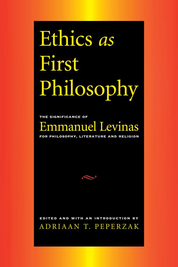 Ethics as First Philosophy by Adrian Peperzak
