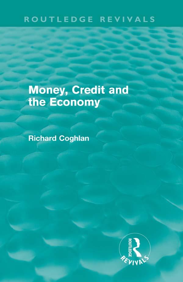 Money, Credit and the Economy (Routledge Revivals) by Richard Coghlan