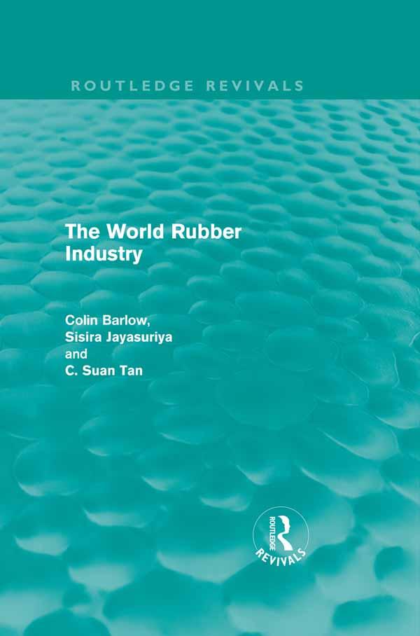 The World Rubber Industry by Colin Barlow, C Suan Tan, Sisira Jayasuriya