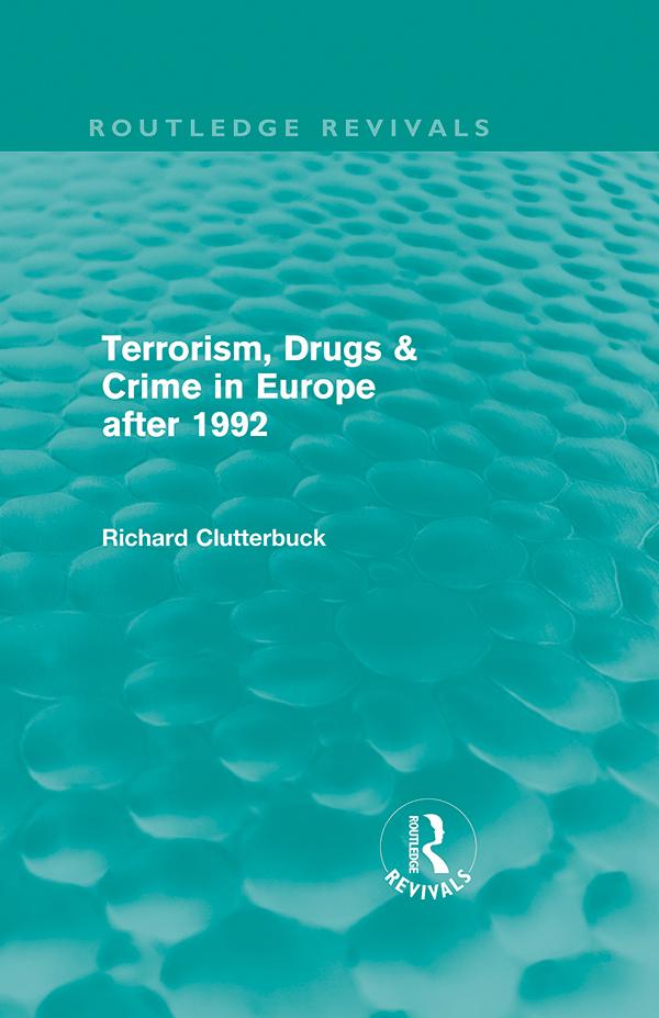 Terrorism, Drugs & Crime in Europe after 1992 by Richard Clutterbuck