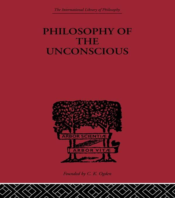 Philosophy of the Unconscious by Eduard Von Hartmann