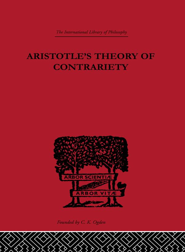 Aristotle's Theory of Contrariety by J.P. Anton