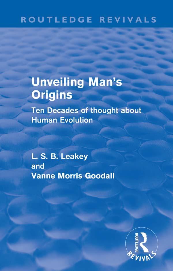 Unveiling Man's Origins (Routledge Revivals) by L. S. B. Leakey, Vanne Morris Goodall