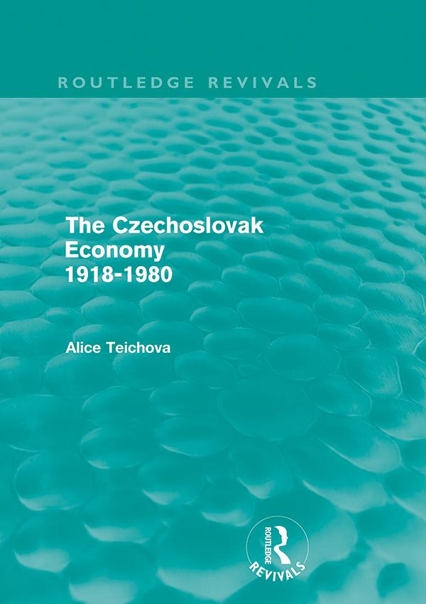 The Czechoslovak Economy 1918-1980 (Routledge Revivals) by Alice Teichova