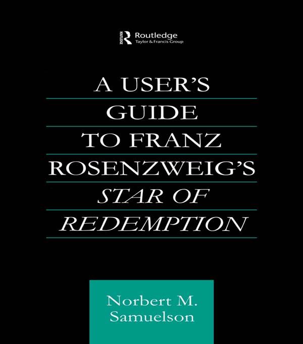 A User's Guide to Franz Rosenzweig's Star of Redemption