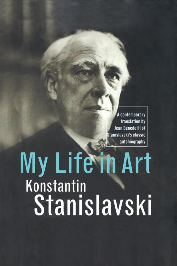 My Life in Art by Jean Benedetti, Konstantin Stanislavski
