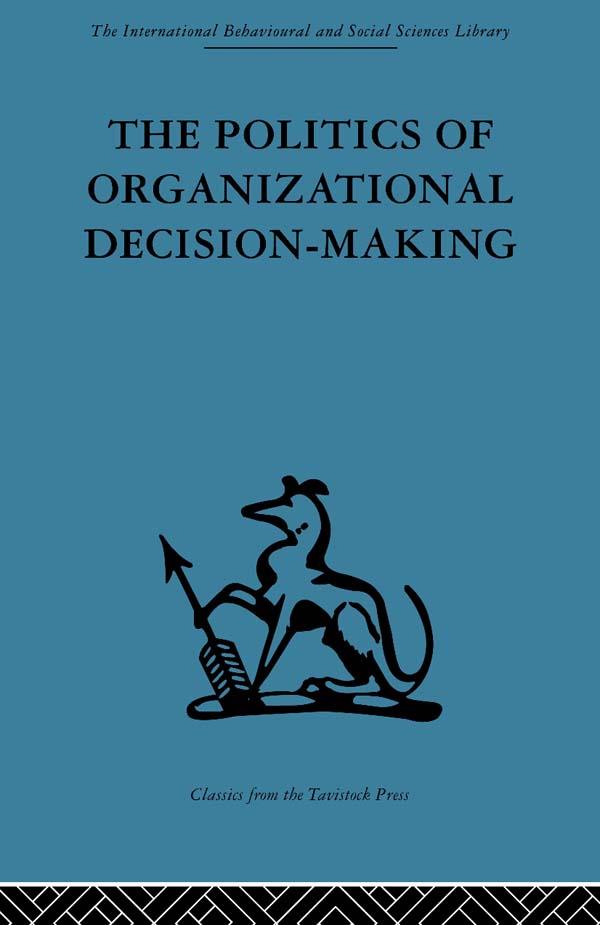 The Politics of Organizational Decision-Making by Andrew M. Pettigrew