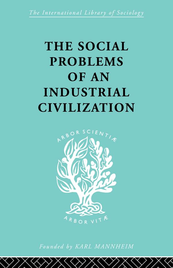 The Social Problems of an Industrial Civilisation by Elton Mayo
