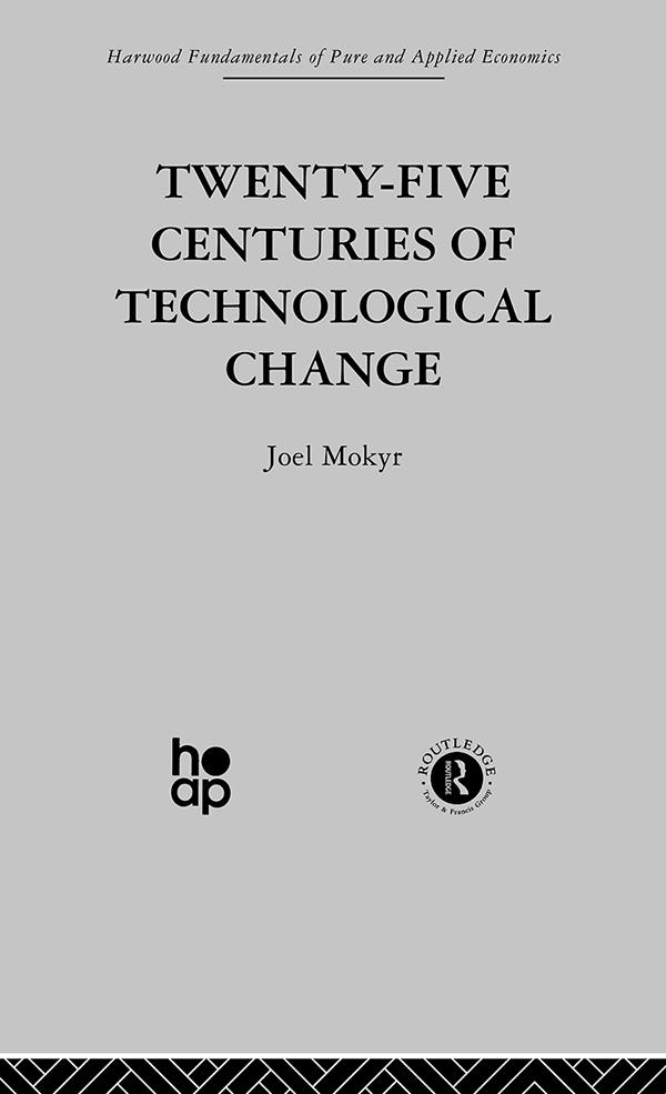 Twenty-Five Centuries of Technological Change by J. Mokyr