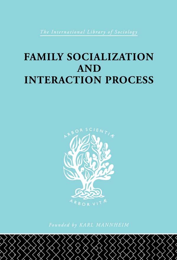 Family: Socialization and Interaction Process by Robert F. Bales, Talcot Parsons