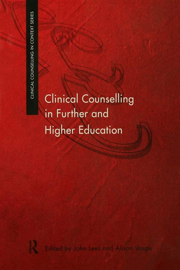 Clinical Counselling in Further and Higher Education by Alison Vaspe, Alison Vaspe Nfaa, John Lees