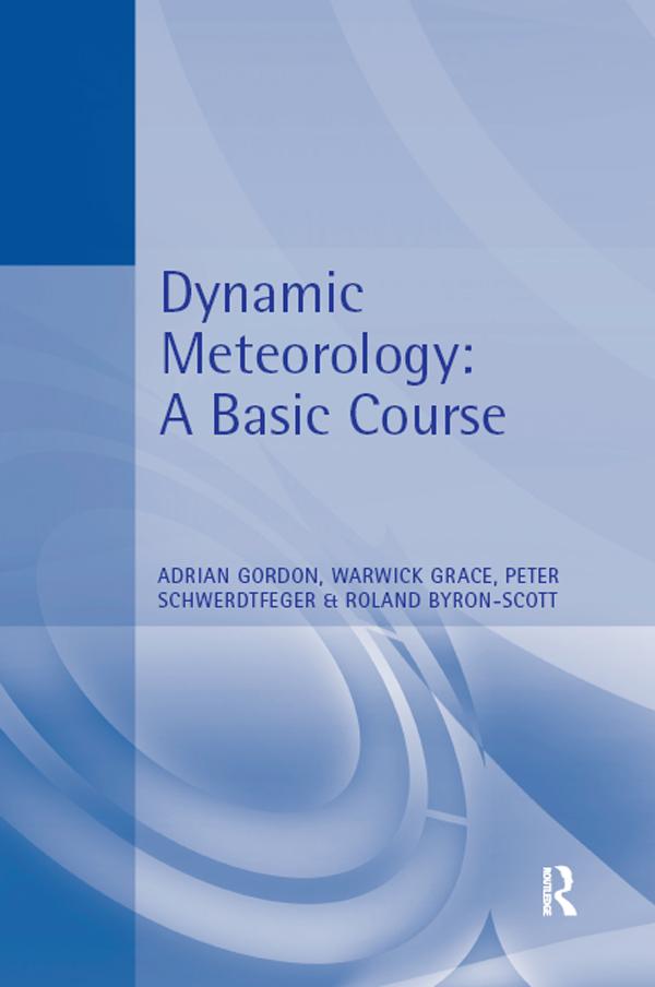 Dynamic Meteorology by Adrian Gordon, Peter Schwerdtfeger, Roland Byron-Scott, Warwick Grace