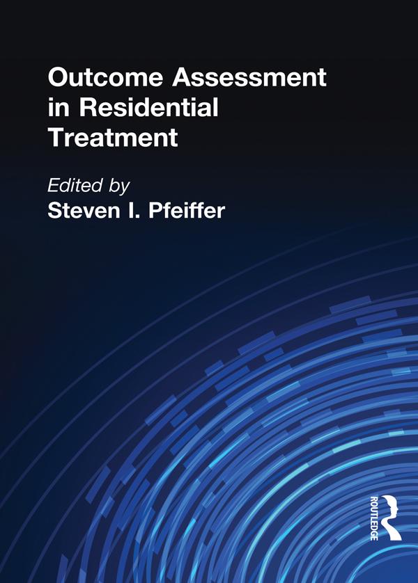 Outcome Assessment in Residential Treatment by Steven I Pfeiffer