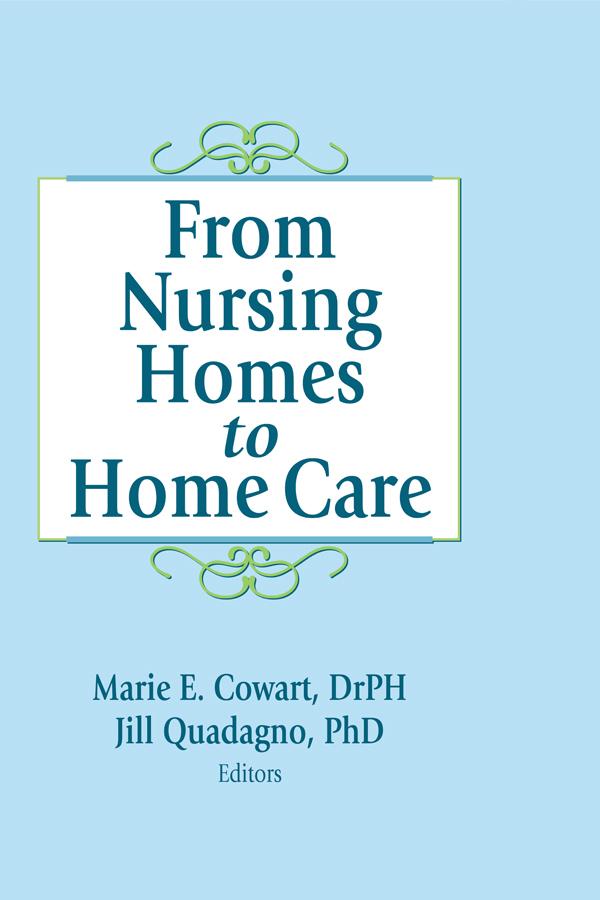 From Nursing Homes to Home Care by Jill Quadagno, Marie E Cowart